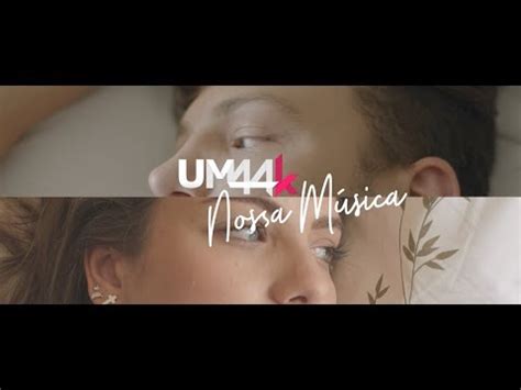 um4k|um44k nossa música.